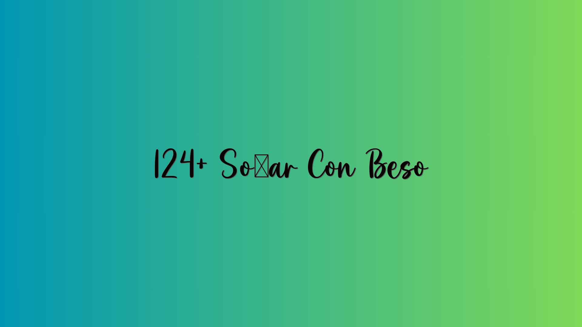 124+ Soñar Con Beso
