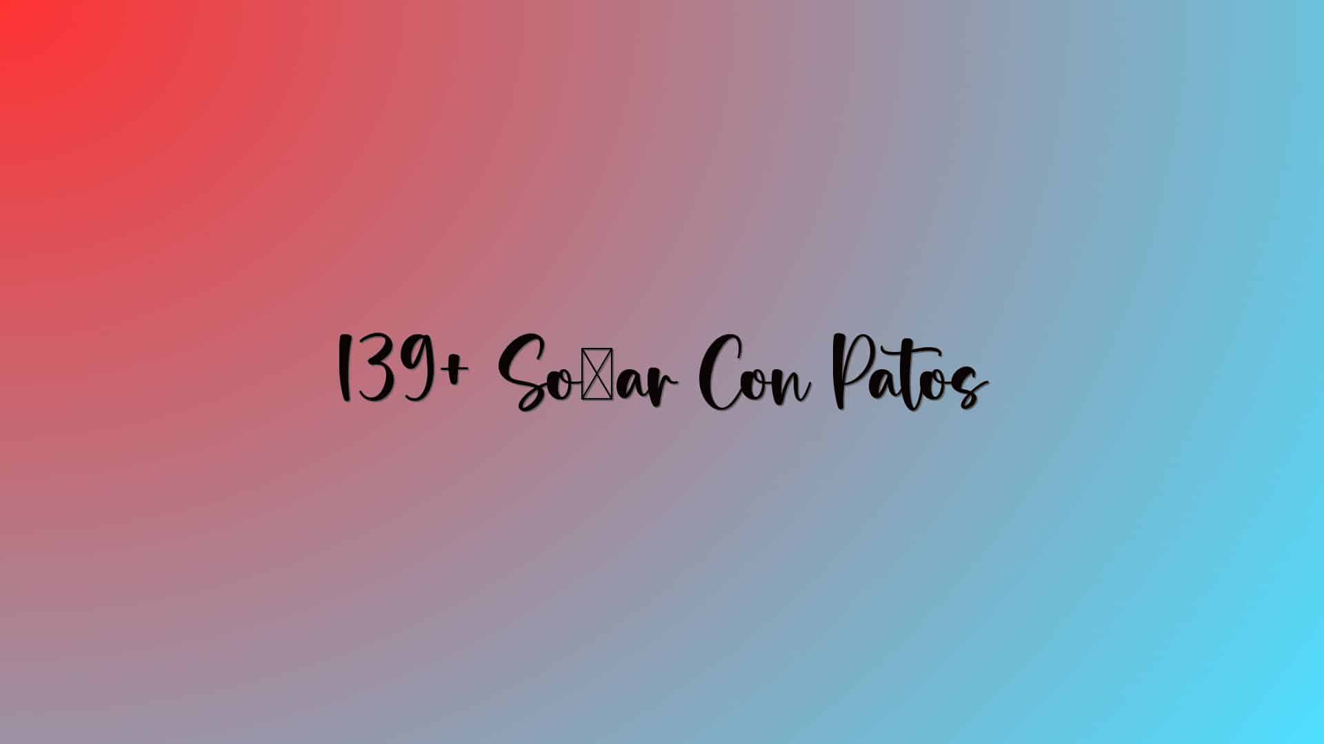 139+ Soñar Con Patos