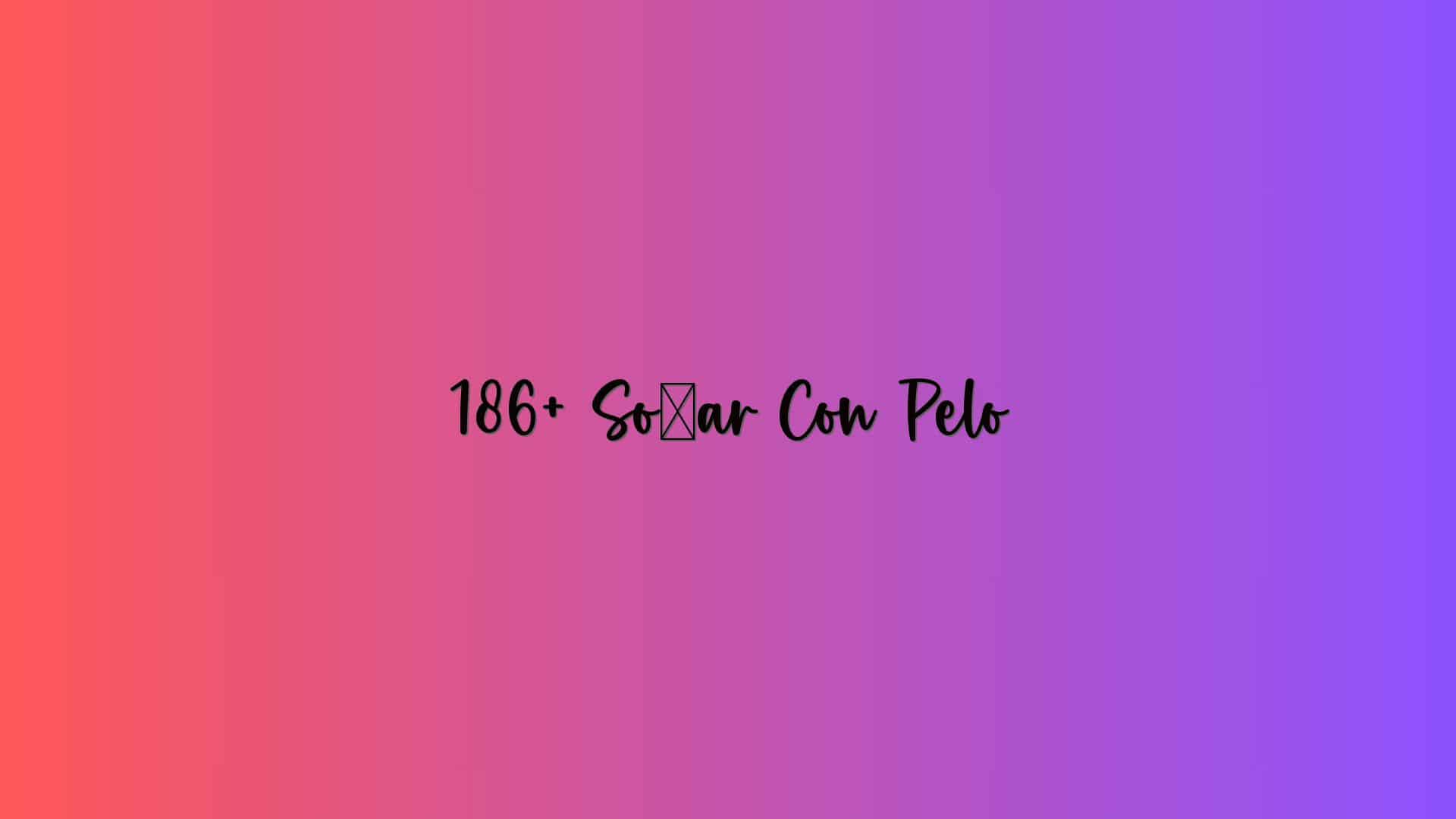 186+ Soñar Con Pelo