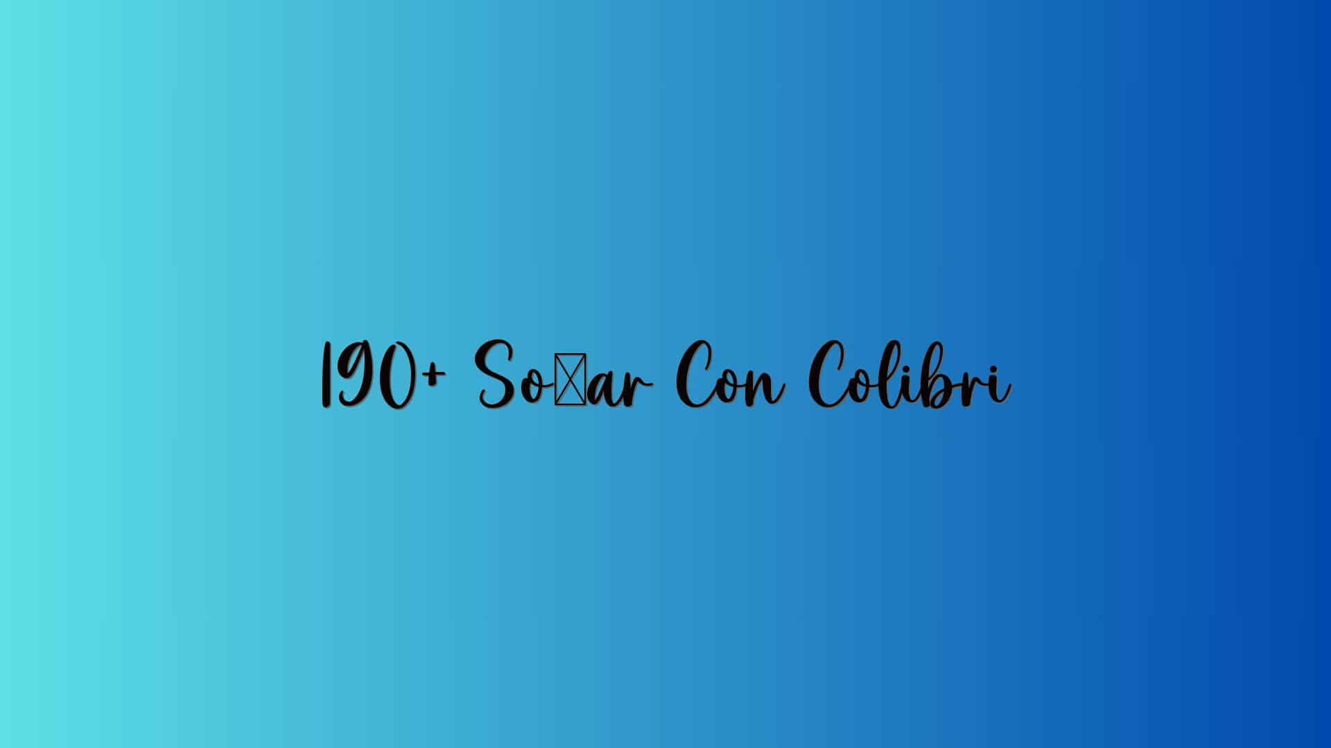 190+ Soñar Con Colibri