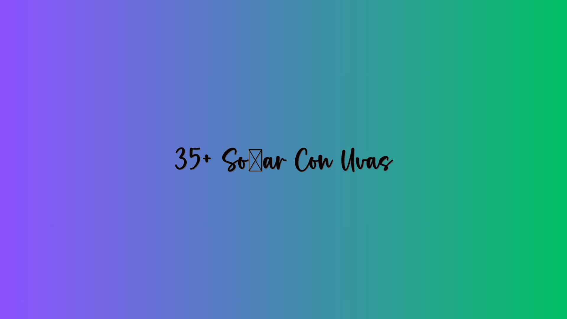 35+ Soñar Con Uvas