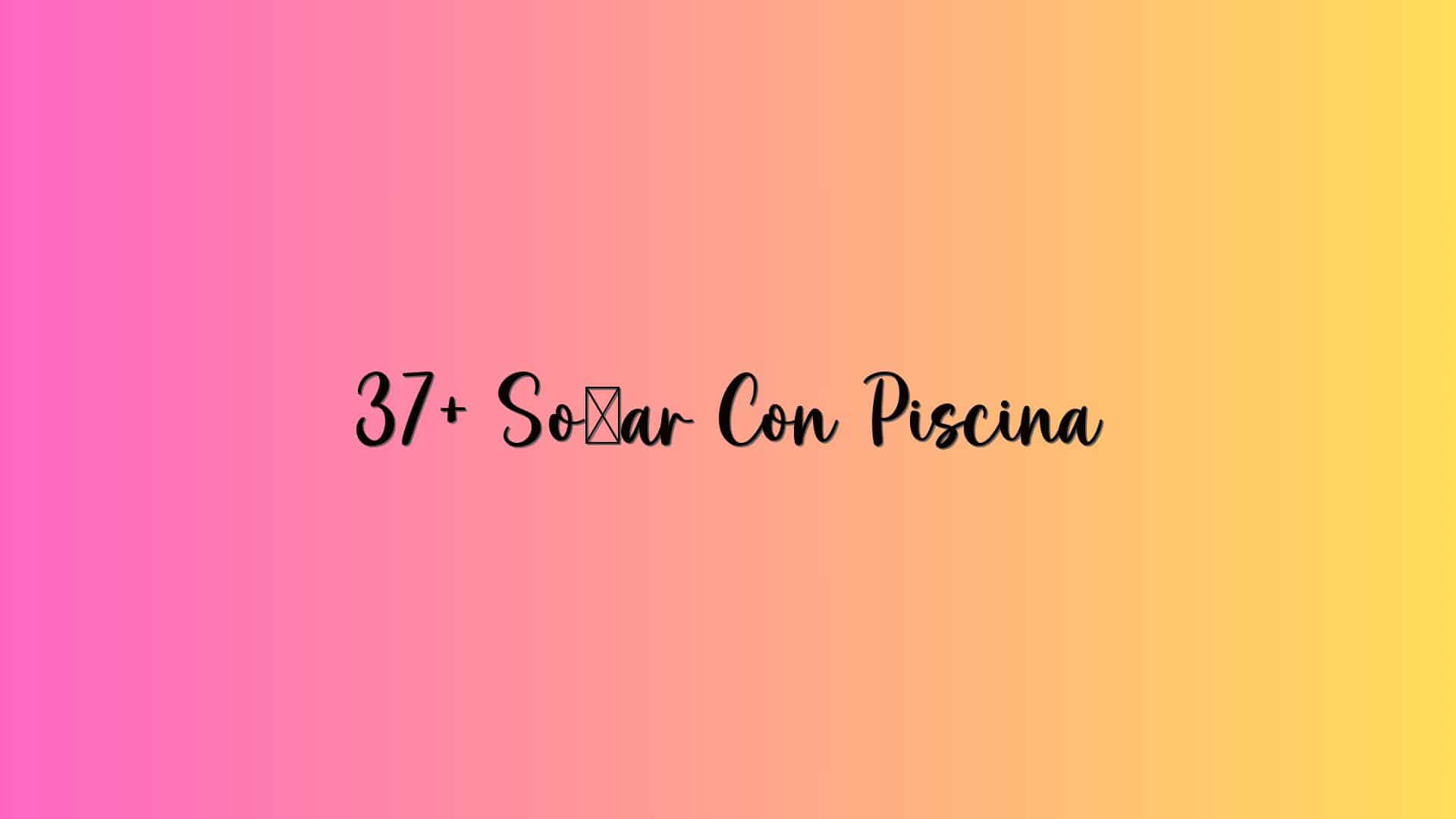 37+ Soñar Con Piscina
