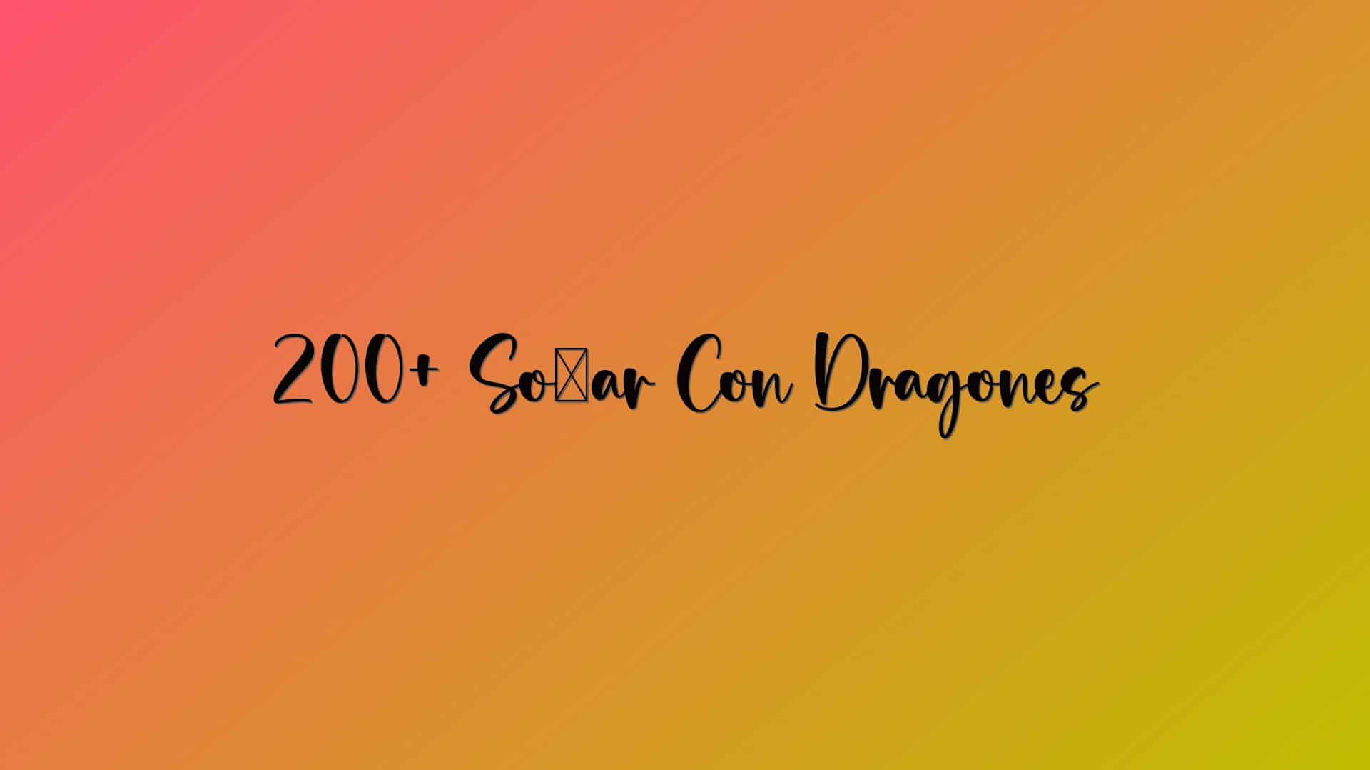 200+ Soñar Con Dragones