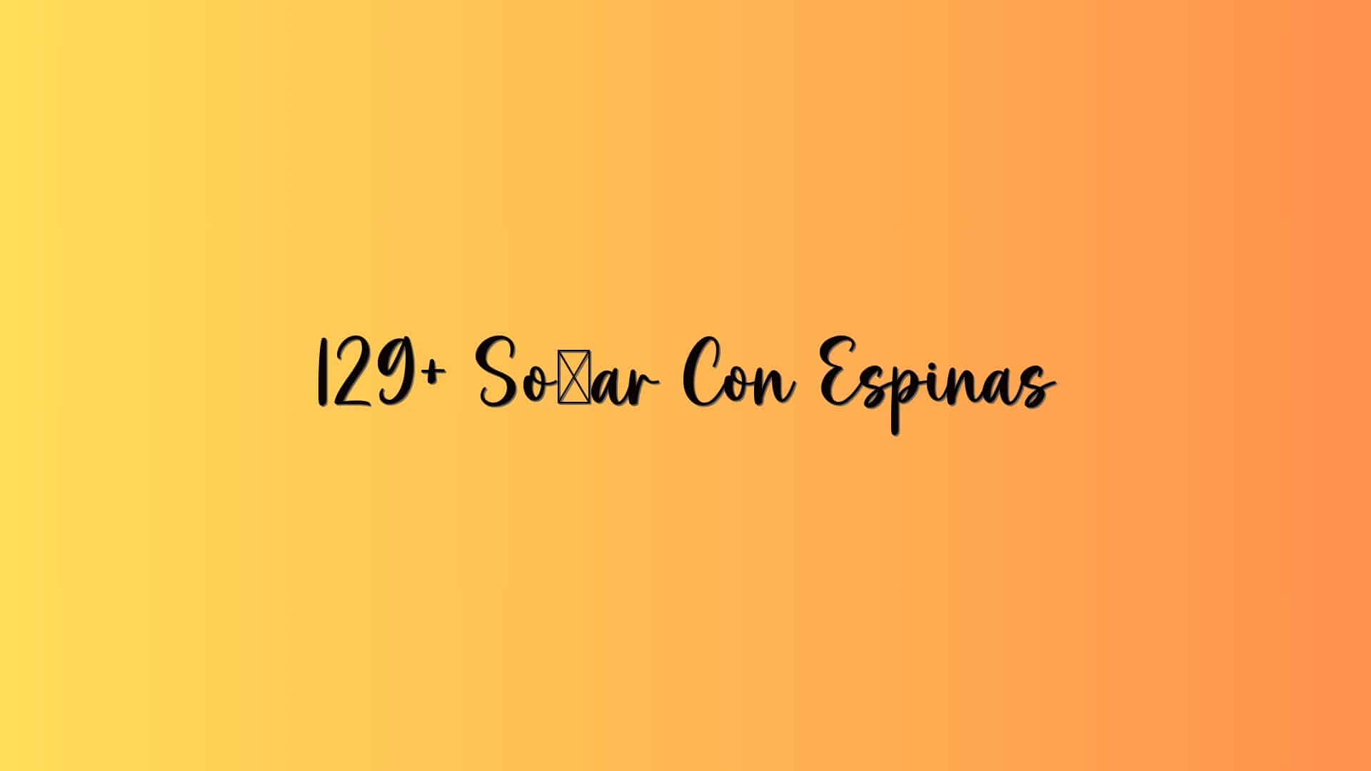129+ Soñar Con Espinas