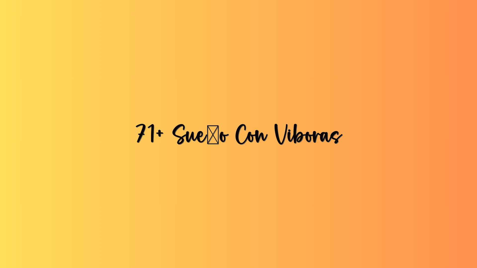 71+ Sueño Con Viboras